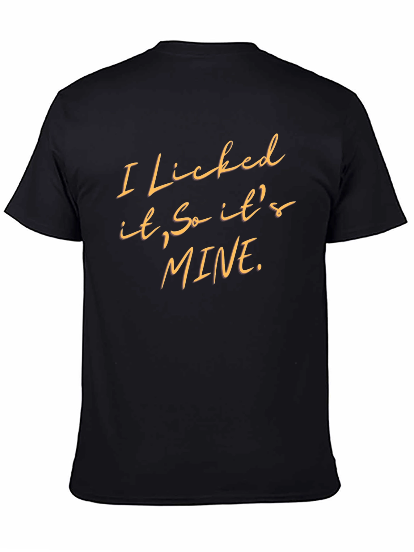 Funny I Licked It So Its Mine Graphic Tee