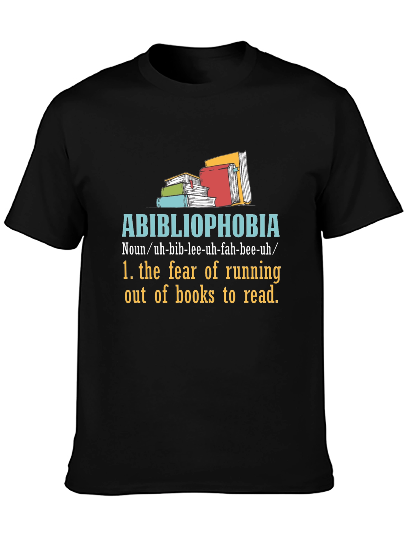 Abibliophobia T-Shirt - Fear of No Books!