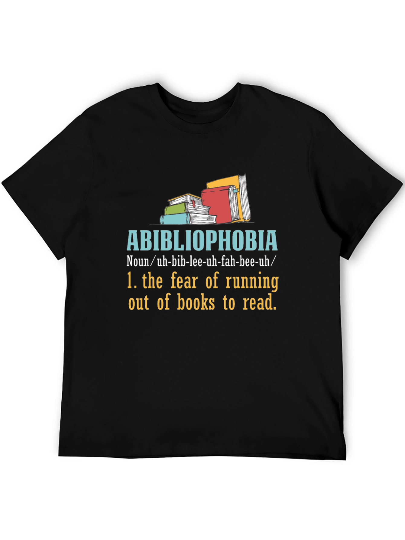 Abibliophobia T-Shirt - Fear of No Books!