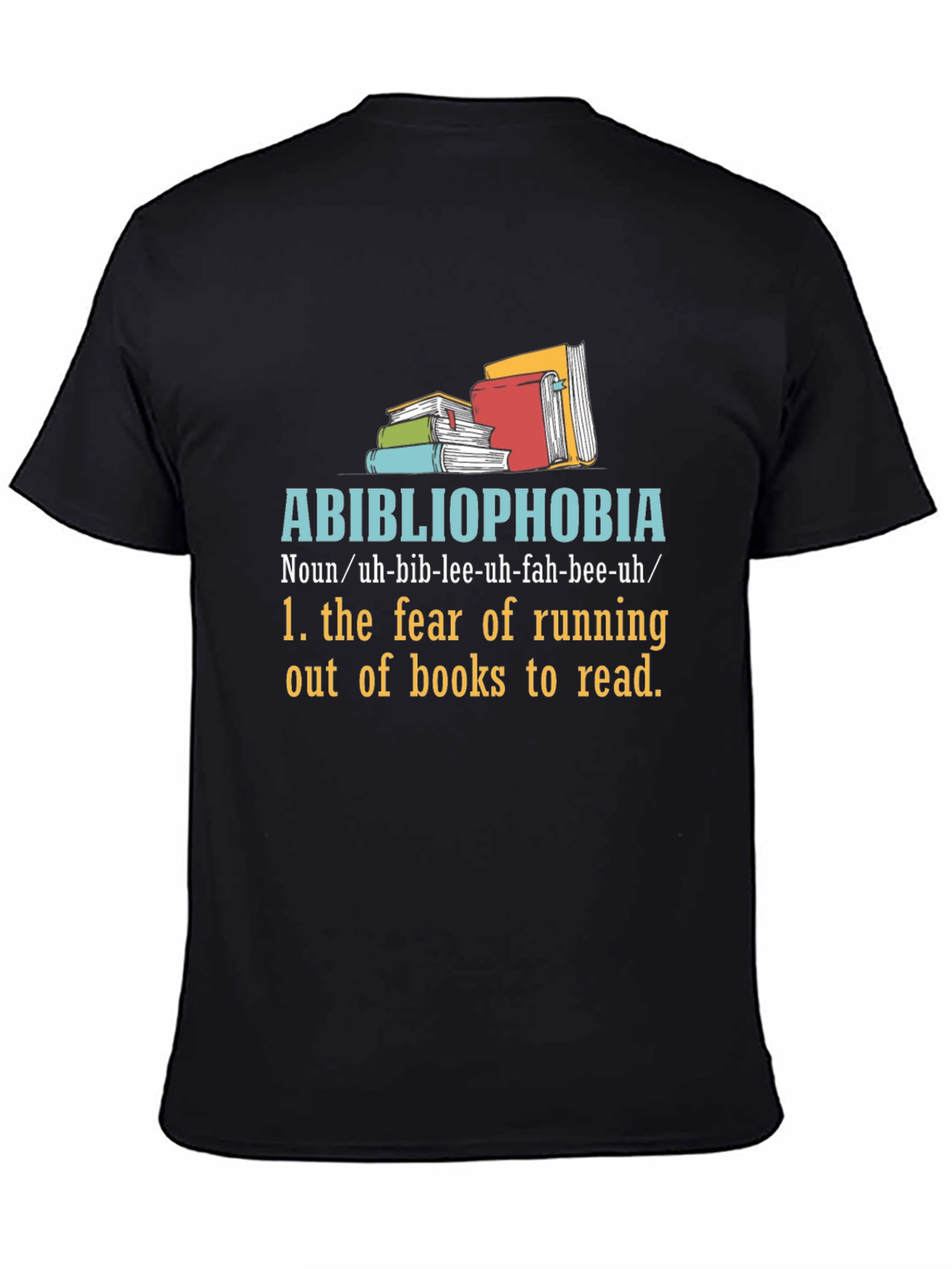 Abibliophobia T-Shirt - Fear of No Books!