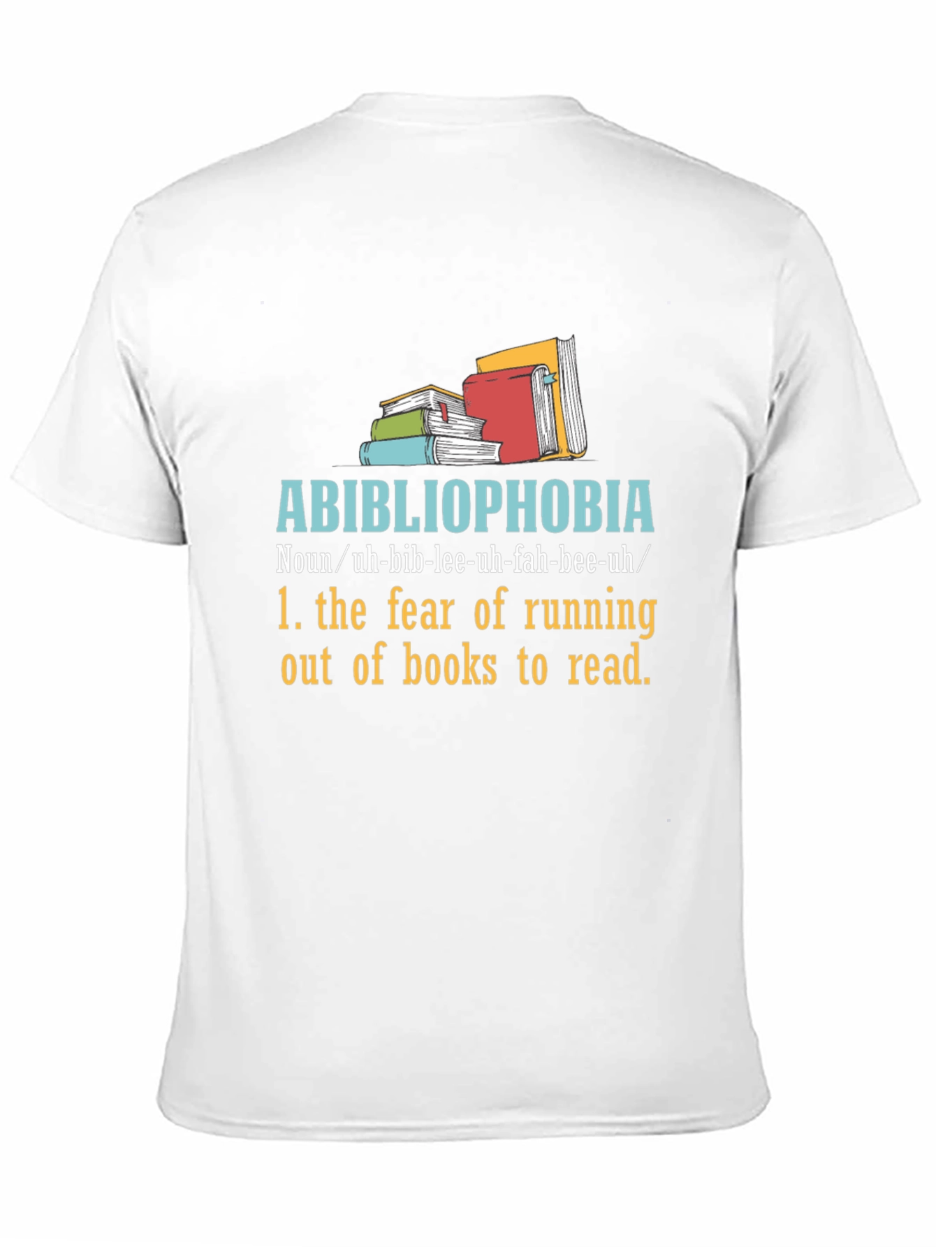 Abibliophobia T-Shirt - Fear of No Books!