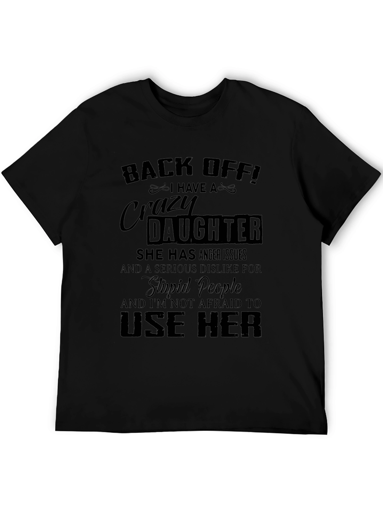 Back Off I Have a Crazy Daughter T-Shirt