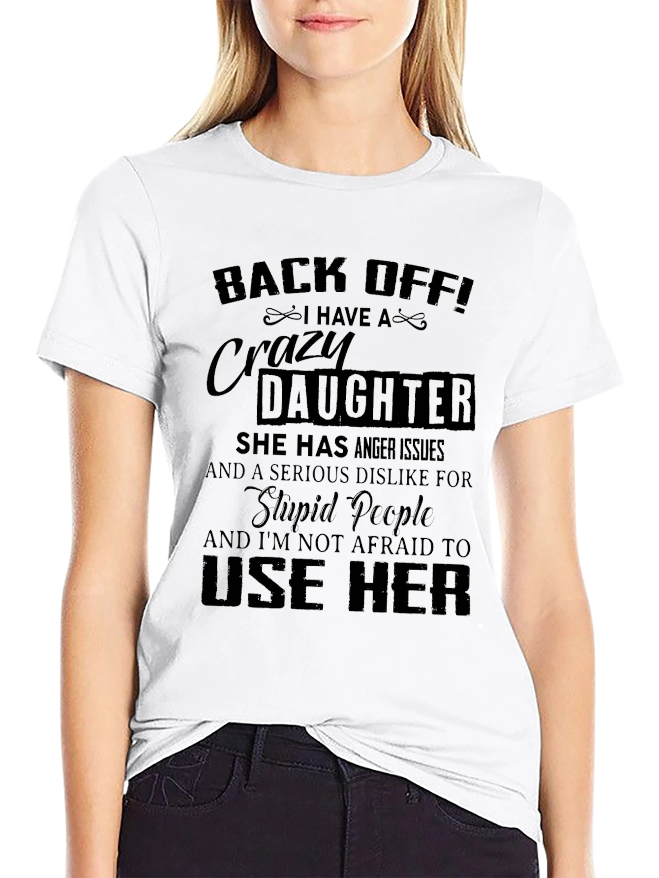 Back Off I Have a Crazy Daughter T-Shirt