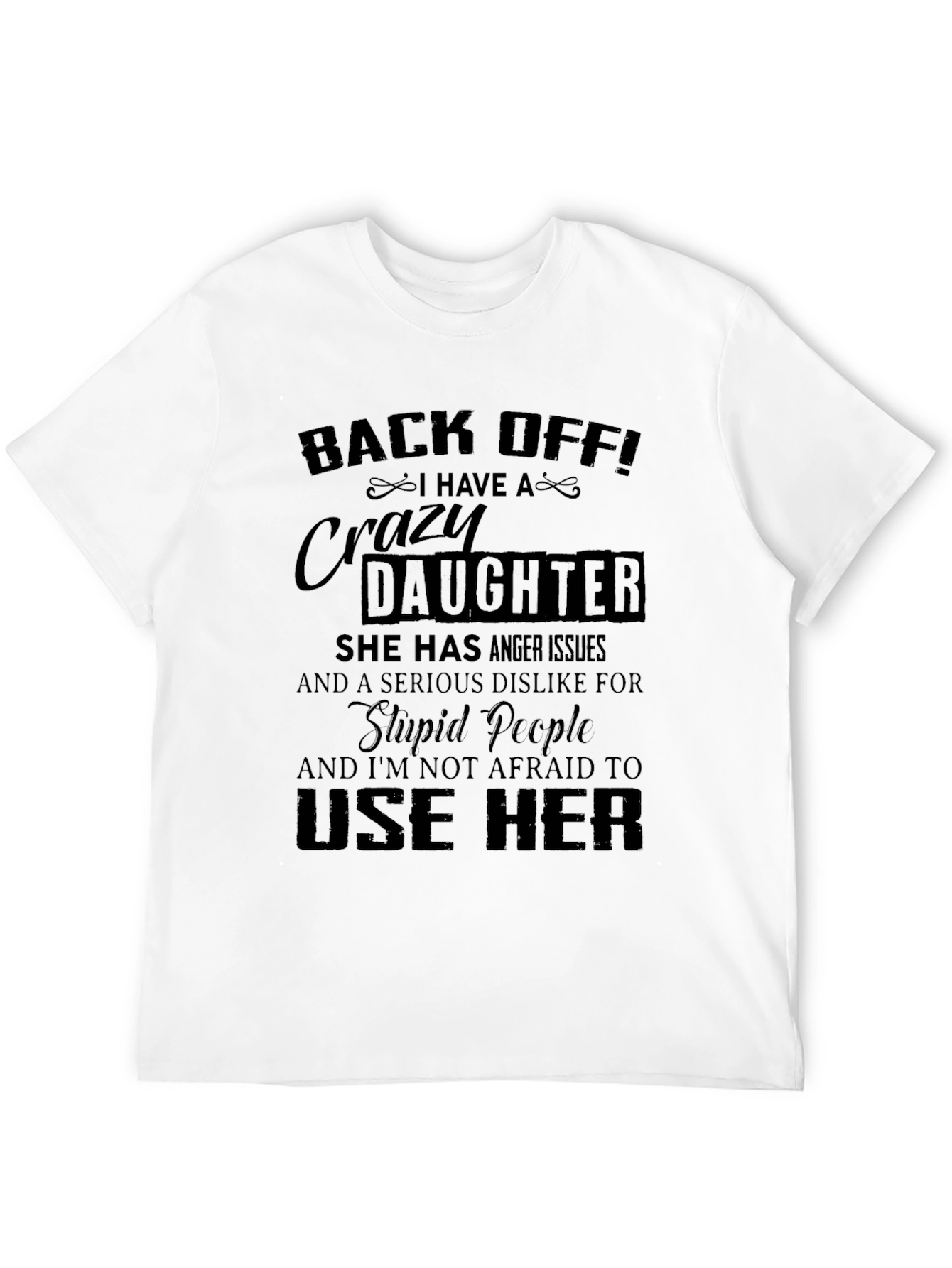 Back Off I Have a Crazy Daughter T-Shirt