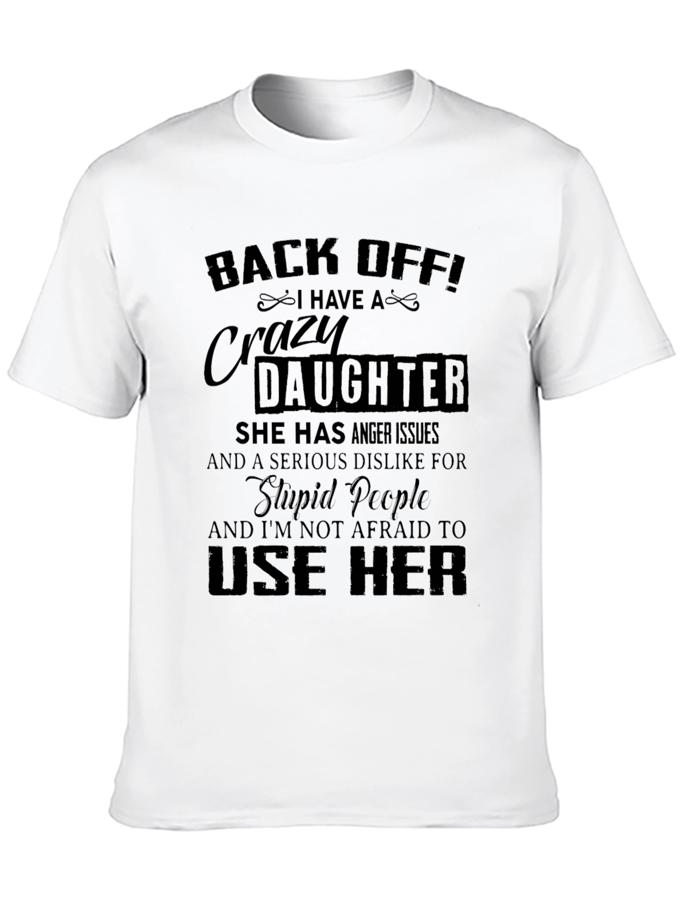 Back Off I Have a Crazy Daughter T-Shirt