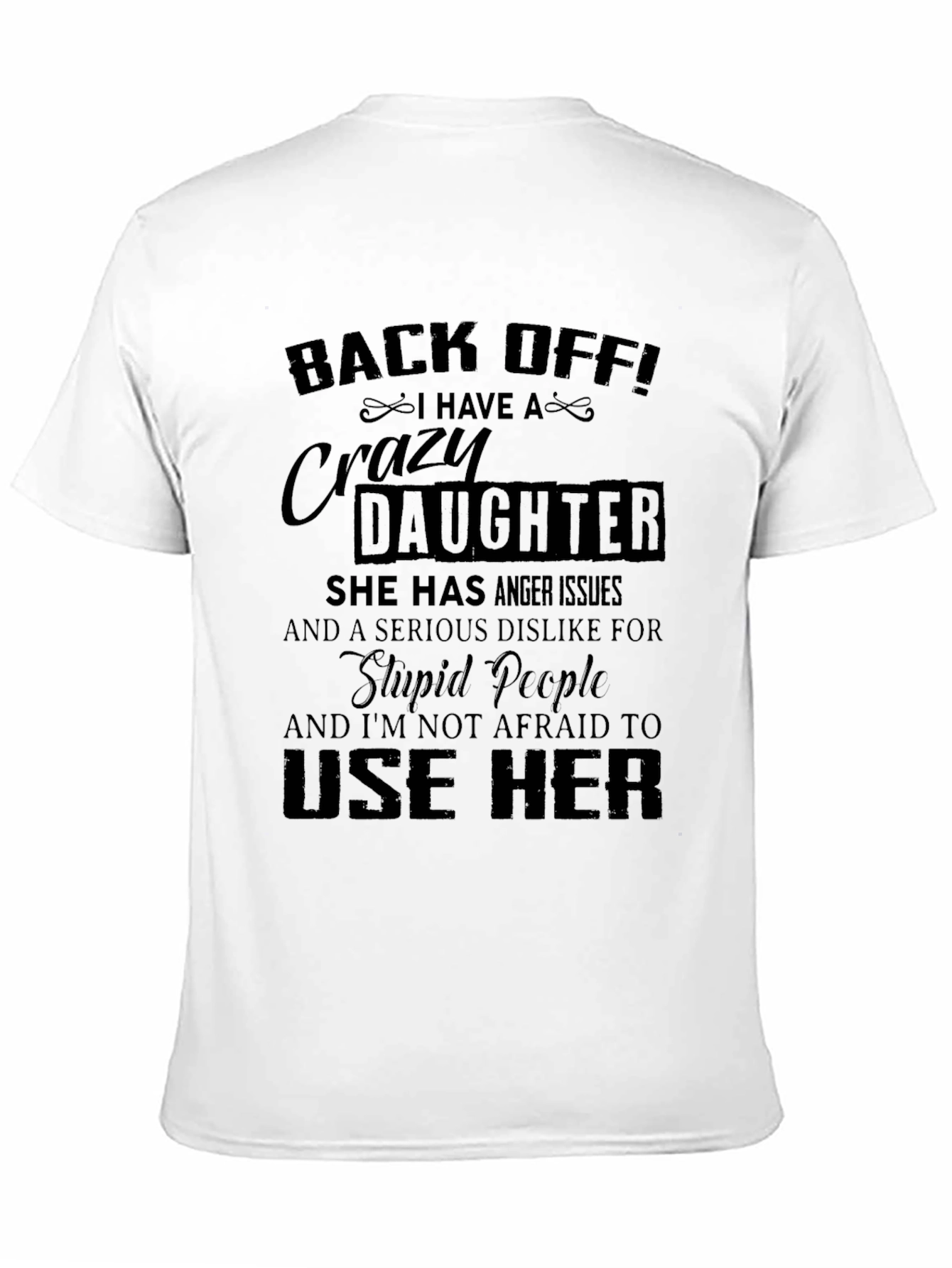 Back Off I Have a Crazy Daughter T-Shirt