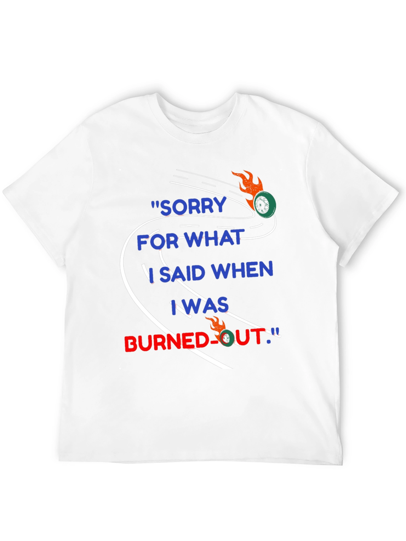 Sorry For What I Said T-Shirt