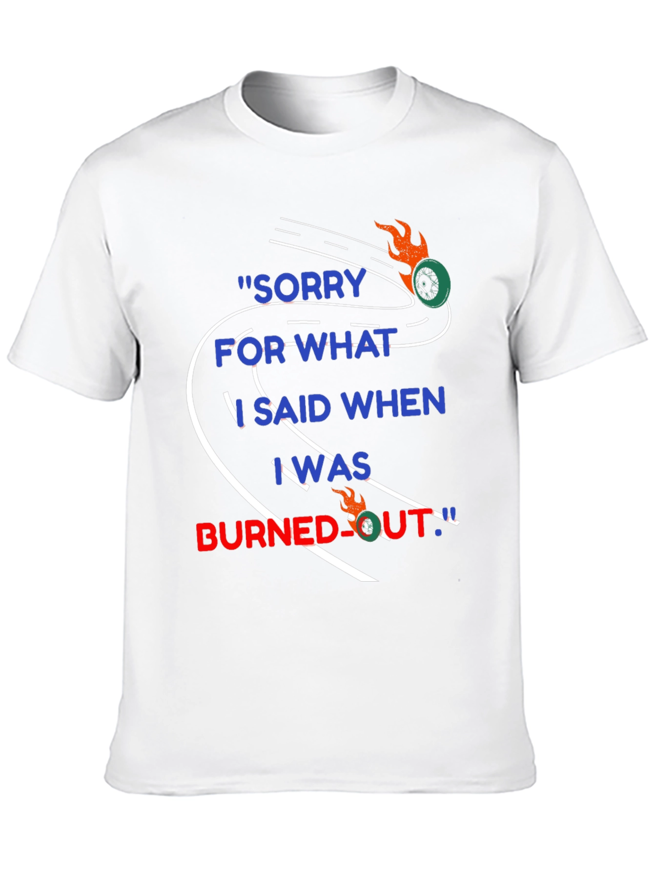 Sorry For What I Said T-Shirt
