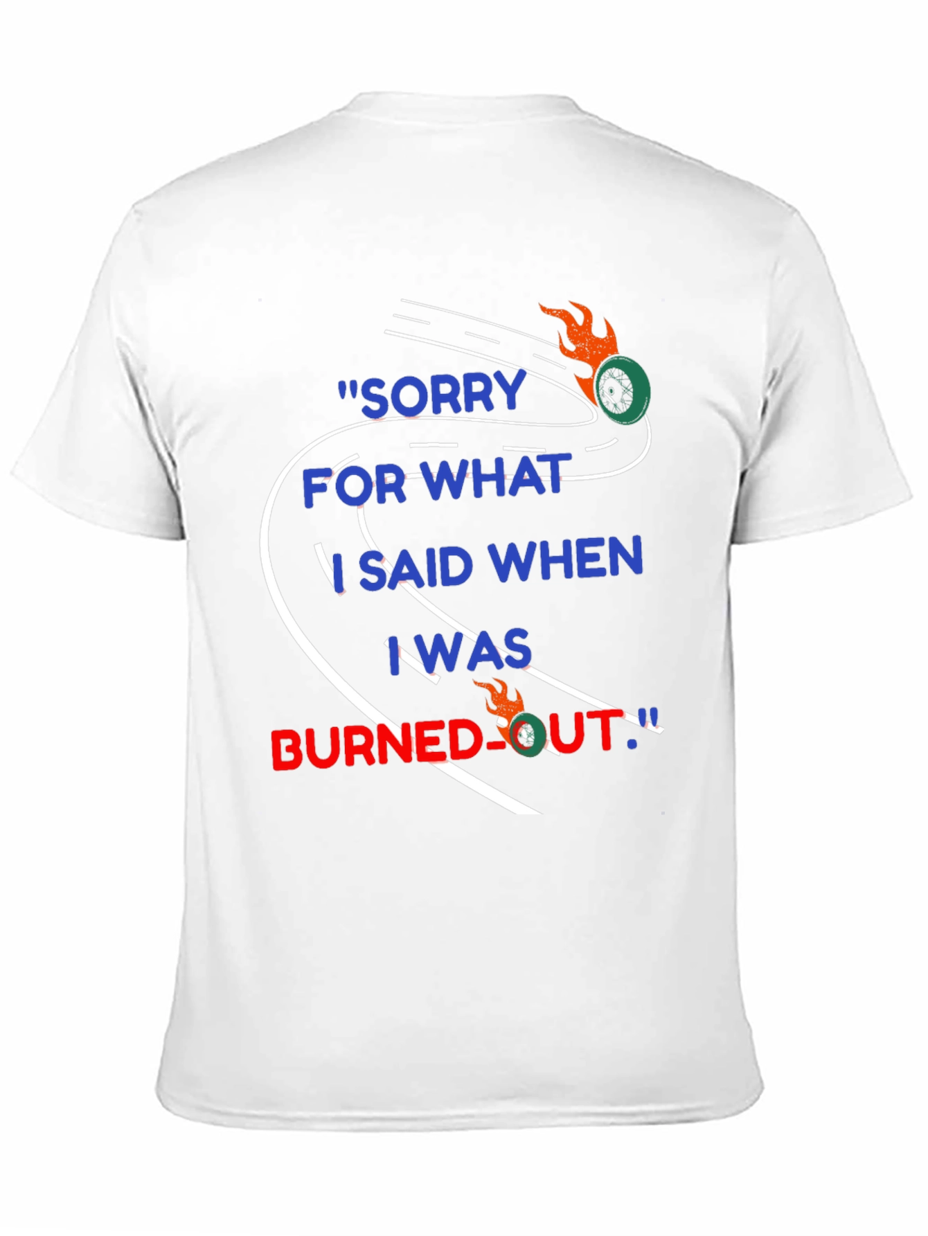 Sorry For What I Said T-Shirt