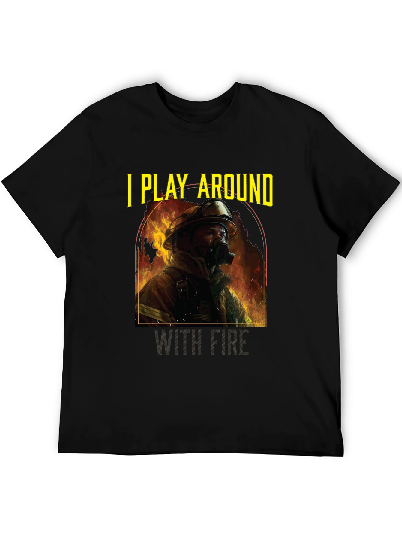 I Play Around With Fire T-Shirt