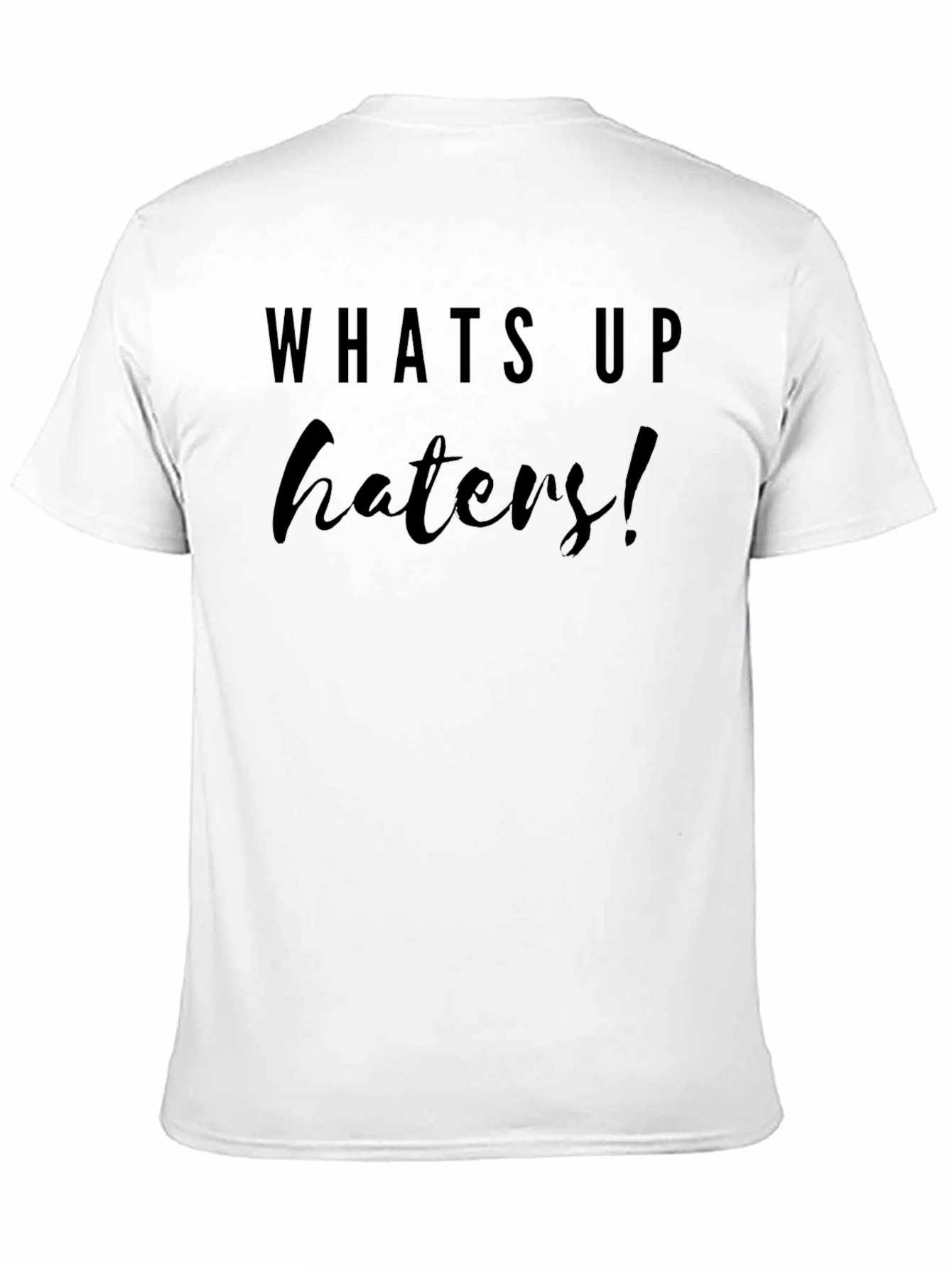 Whats Up Haters! Black Graphic T-Shirt