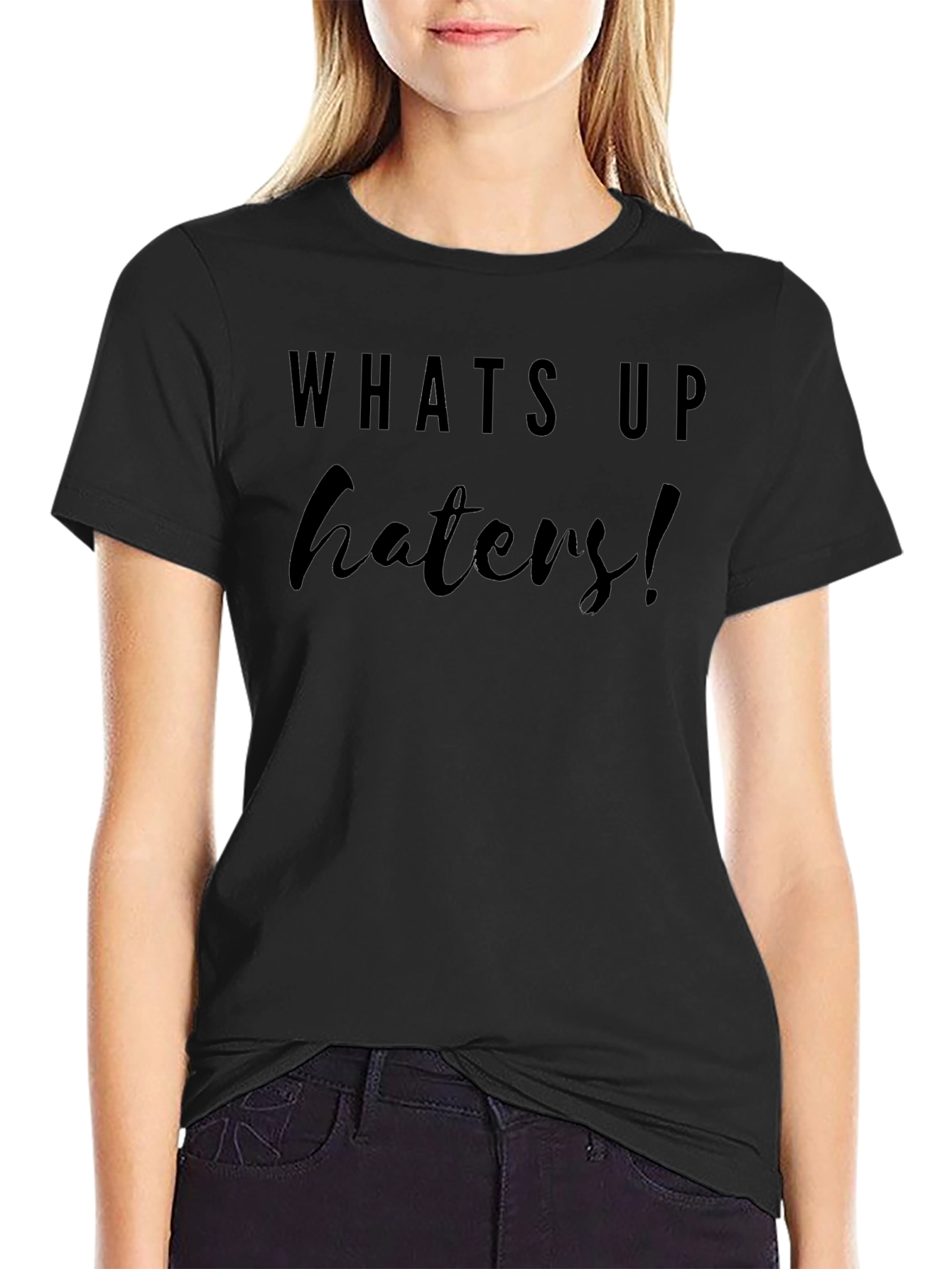 Whats Up Haters! Black Graphic T-Shirt