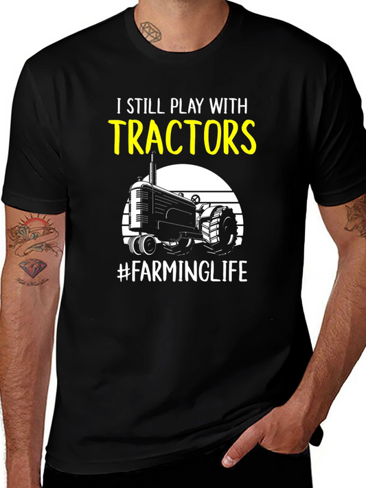 I Still Play with Tractors Farming T-Shirt
