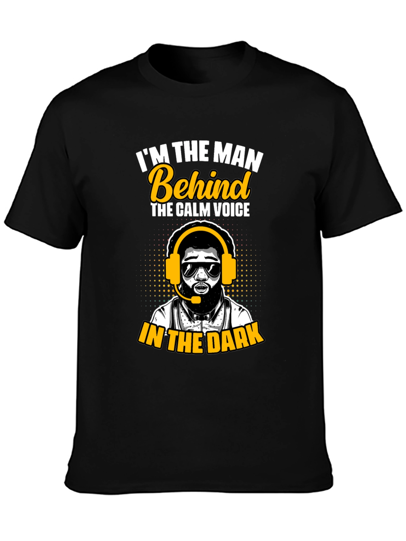 Im the Man Behind the Calm Voice T-Shirt