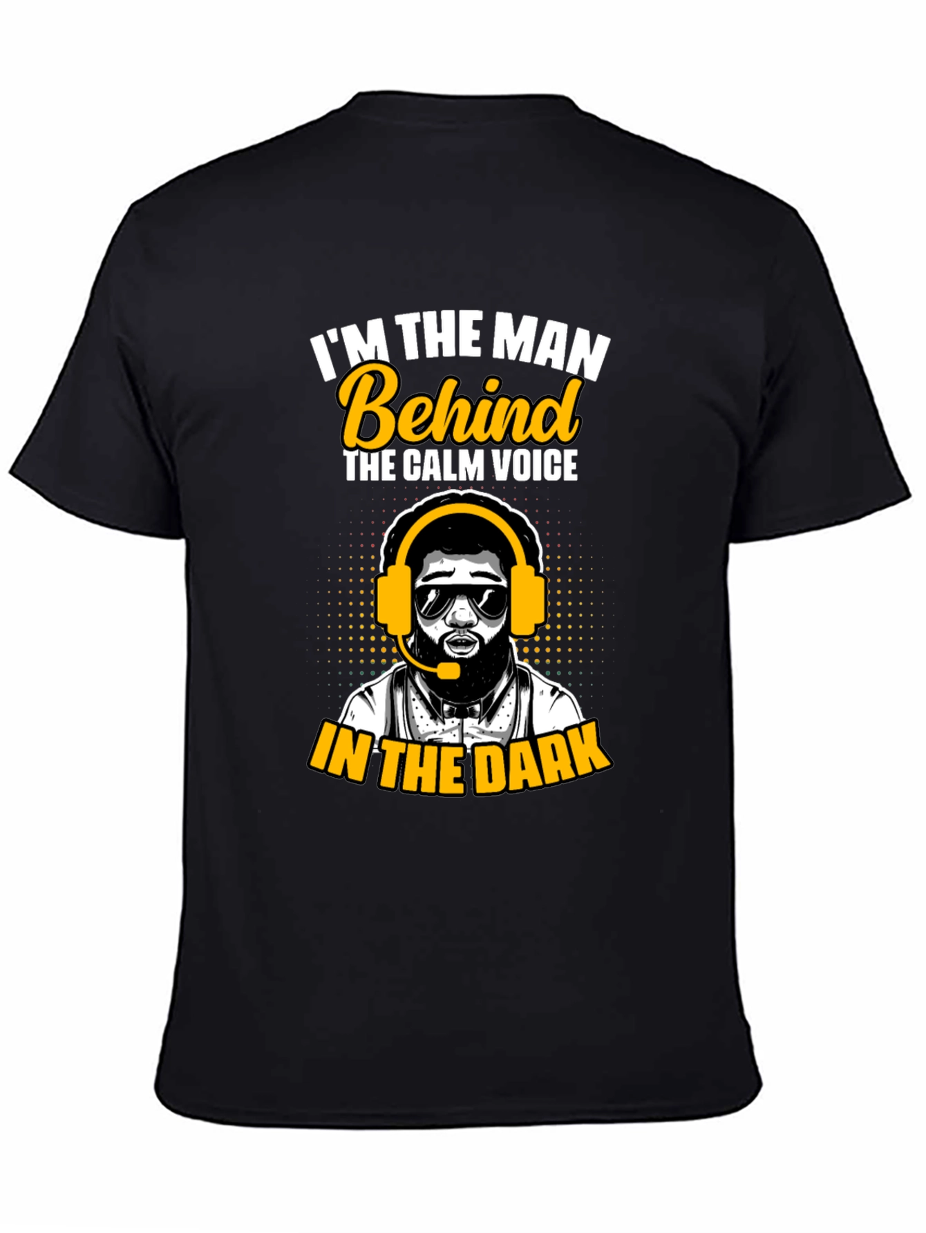 Im the Man Behind the Calm Voice T-Shirt