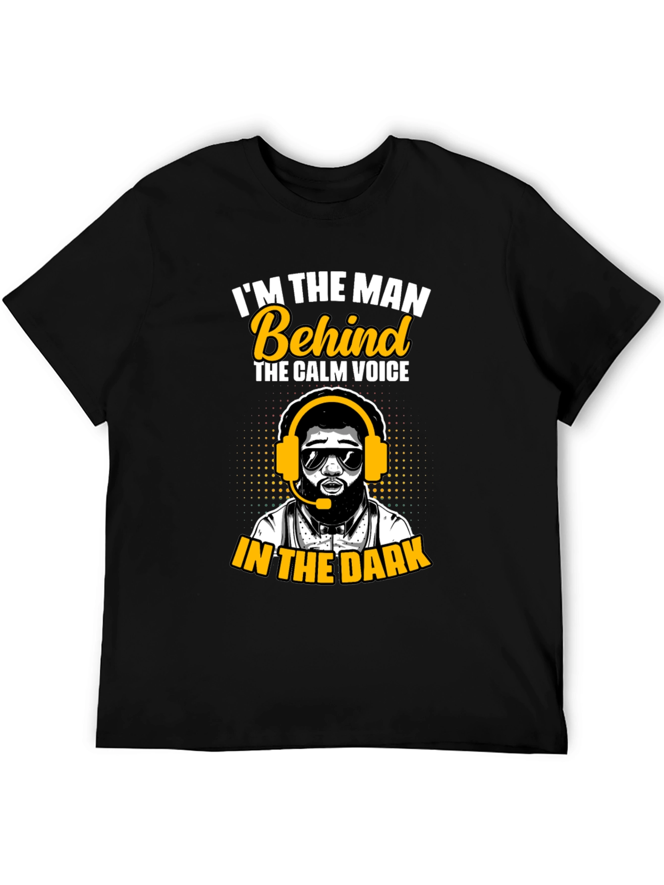Im the Man Behind the Calm Voice T-Shirt