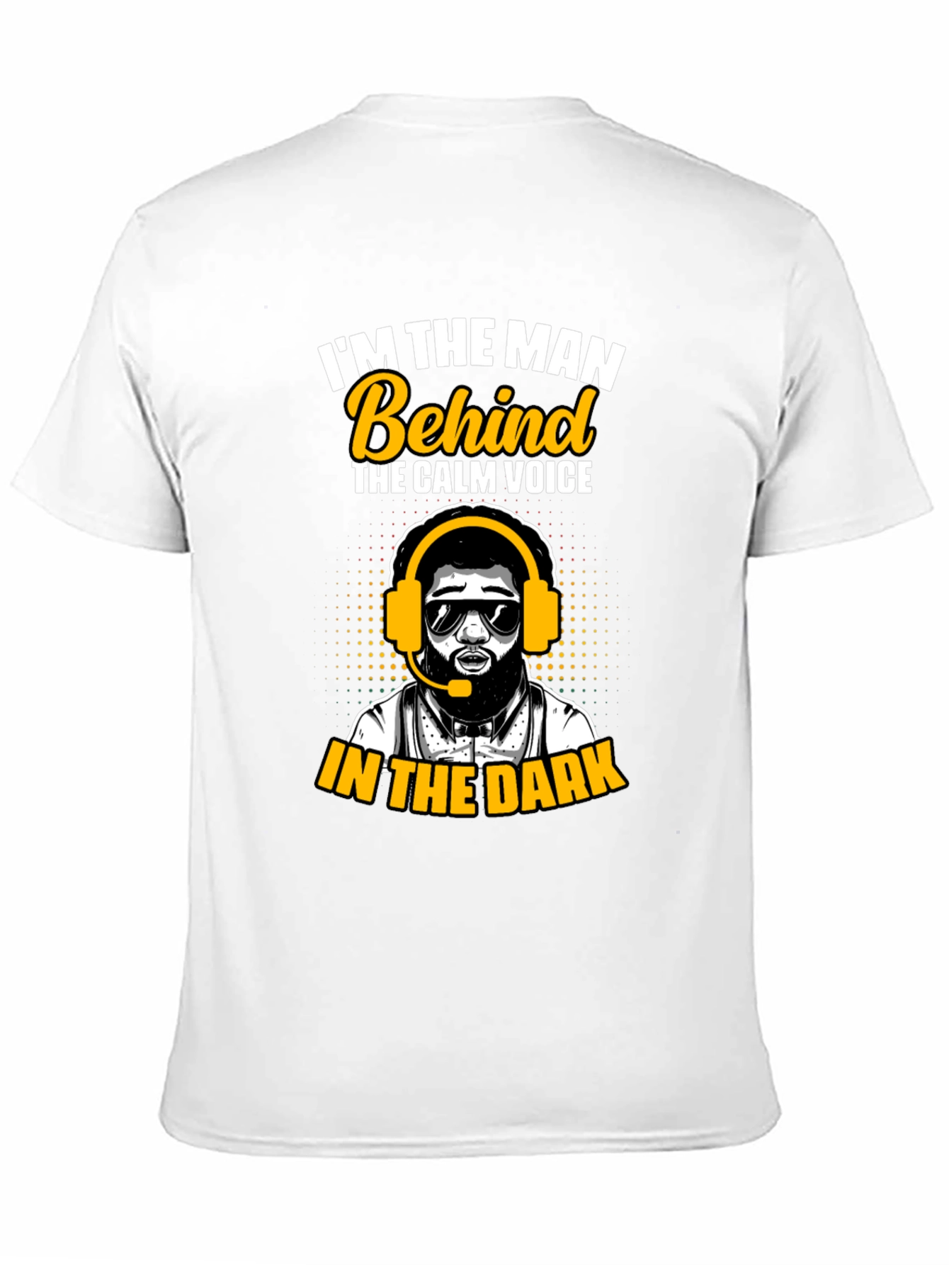 Im the Man Behind the Calm Voice T-Shirt