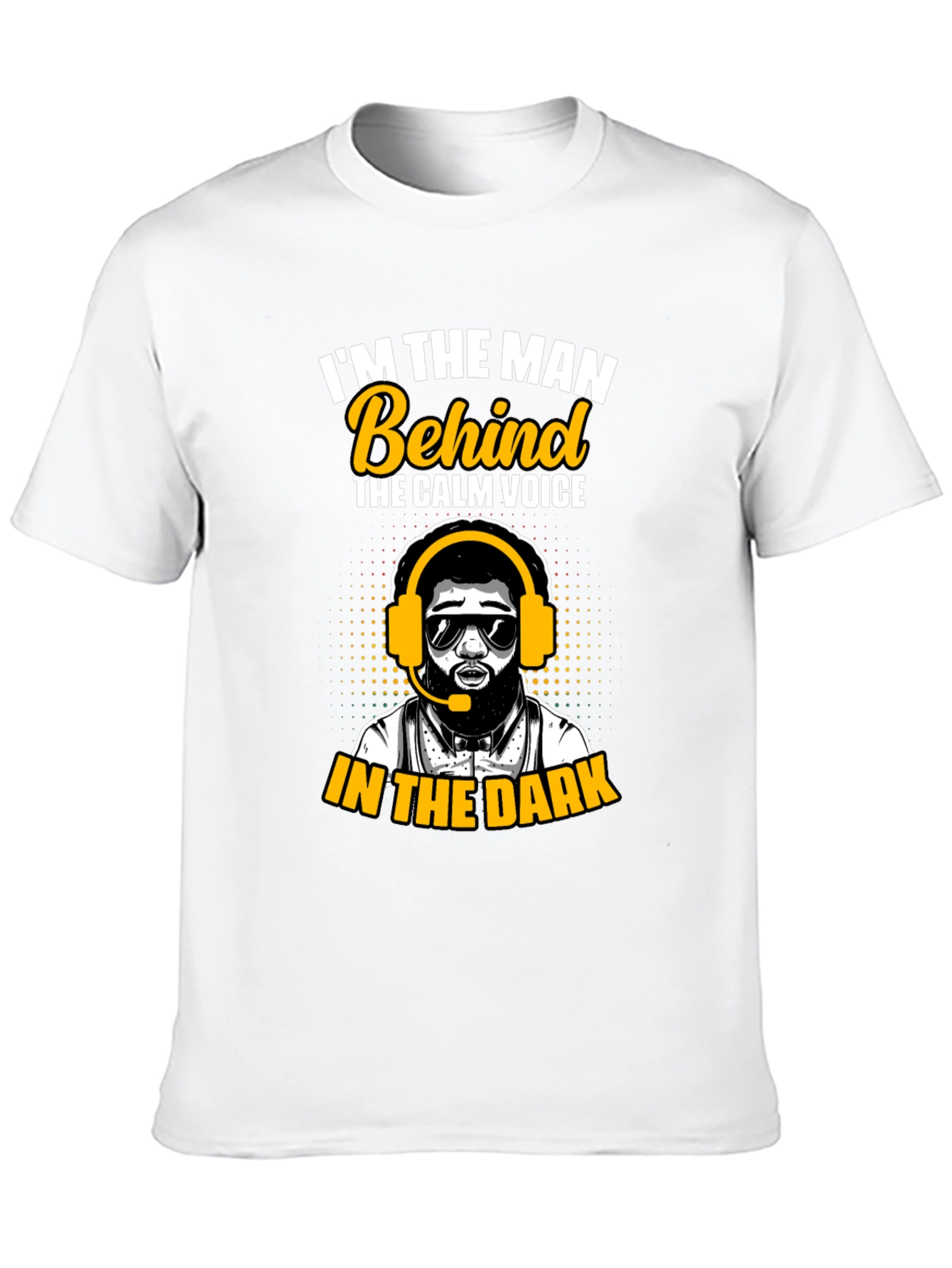 Im the Man Behind the Calm Voice T-Shirt