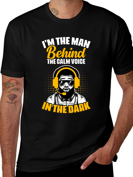 Im the Man Behind the Calm Voice T-Shirt