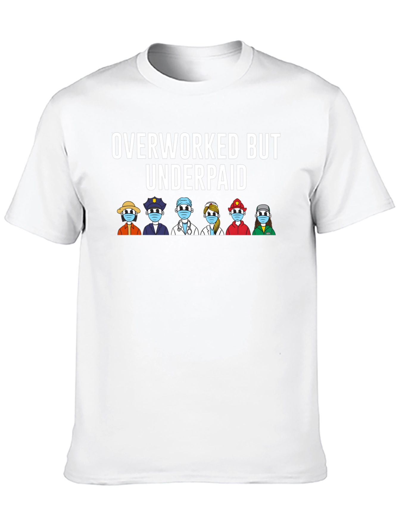 Overworked But Underpaid Essential Workers T-Shirt