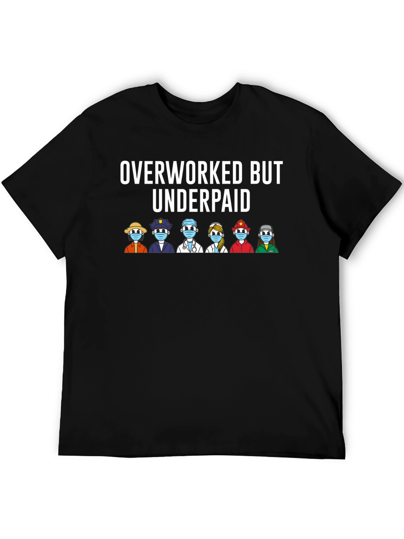 Overworked But Underpaid Essential Workers T-Shirt