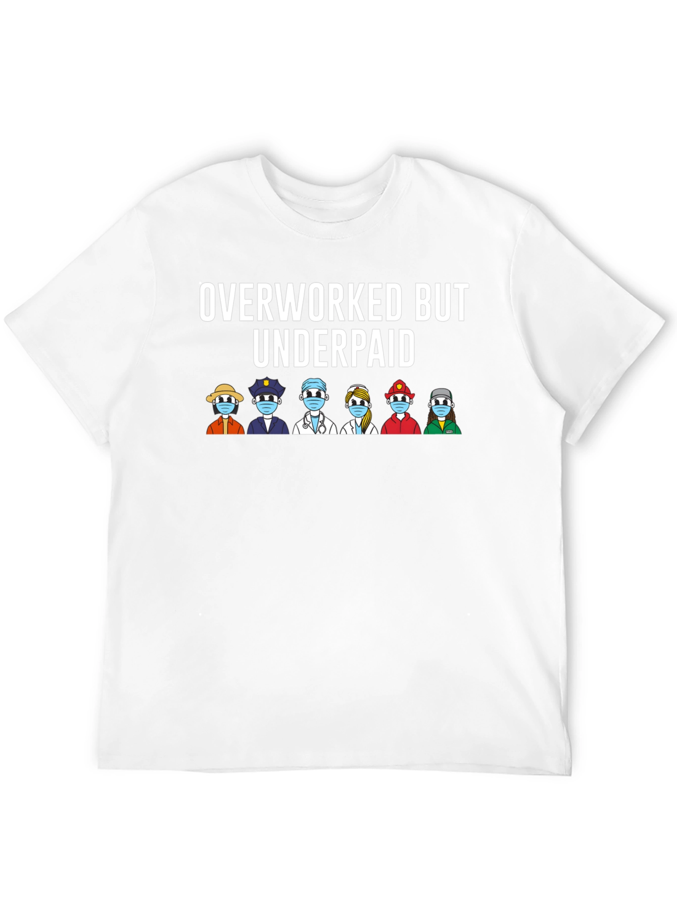 Overworked But Underpaid Essential Workers T-Shirt