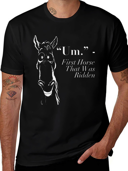 Funny Horse Graphic T-Shirt - First Horse That Was Ridden
