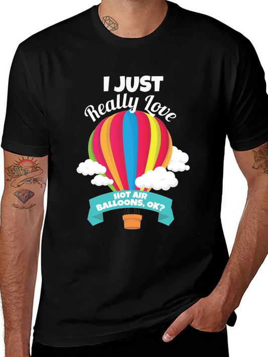 Hot Air Balloon T-Shirt - I Just Really Love Balloons