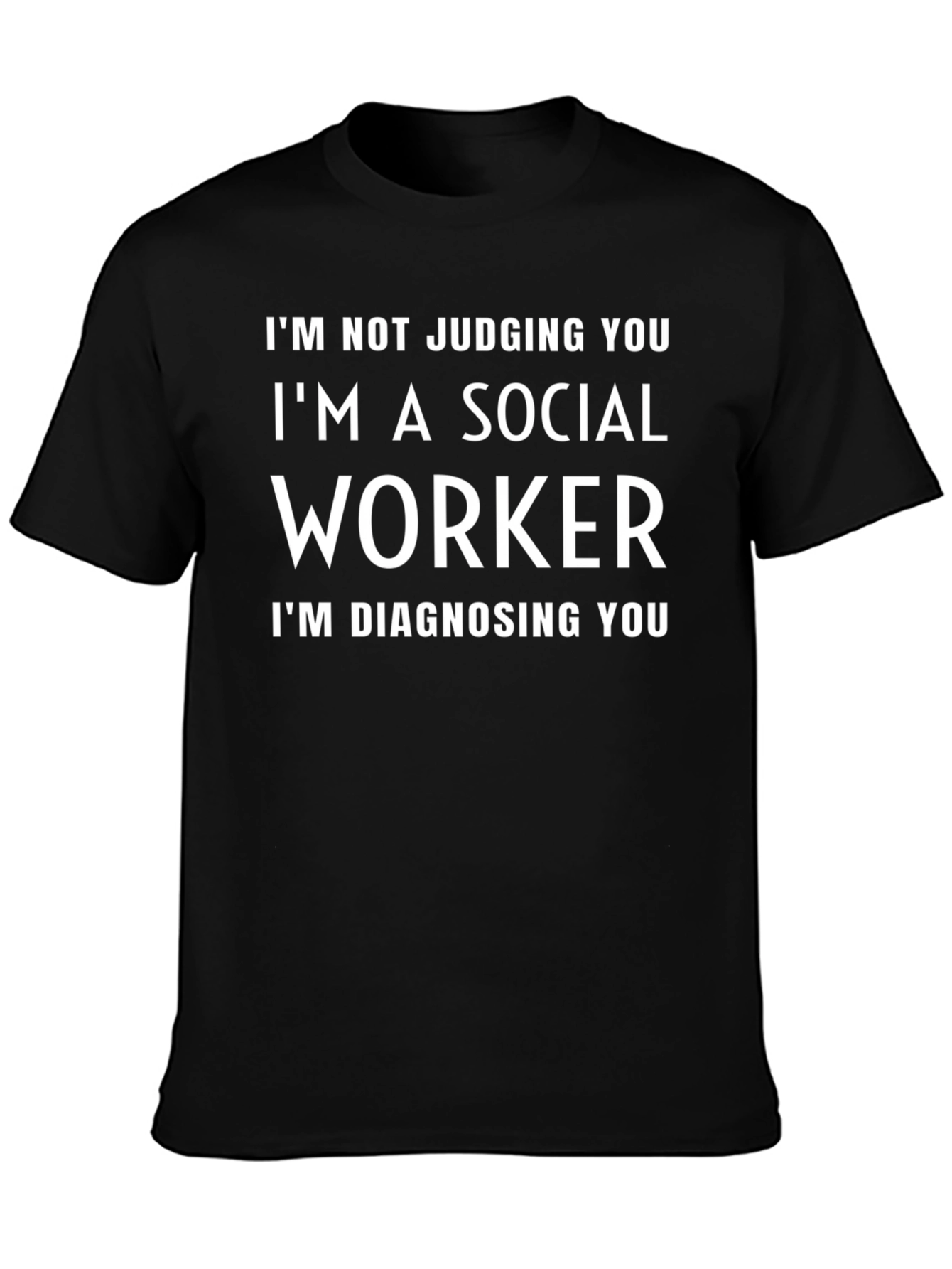 Social Worker Diagnosis T-Shirt - Funny Sarcastic Tee