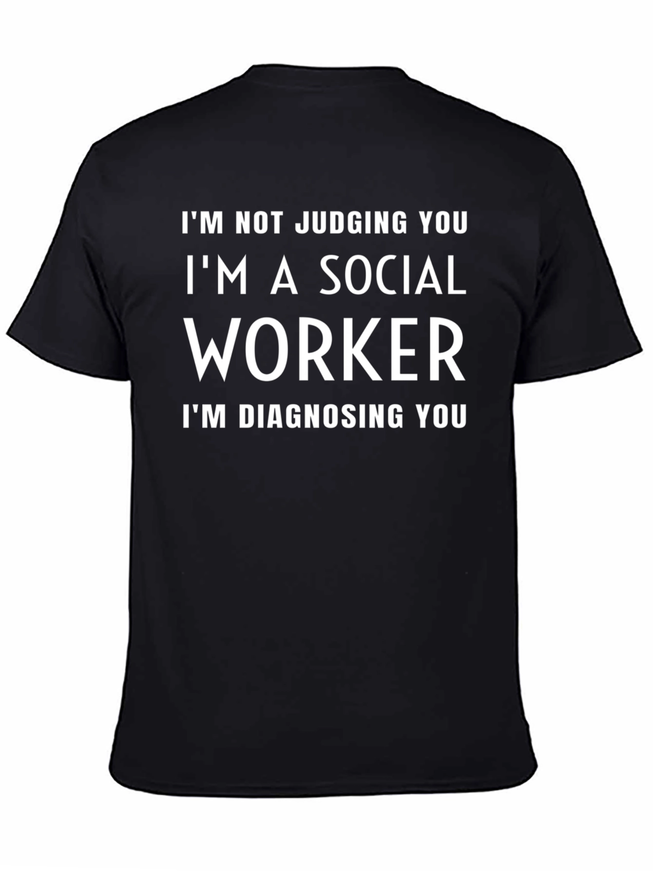 Social Worker Diagnosis T-Shirt - Funny Sarcastic Tee