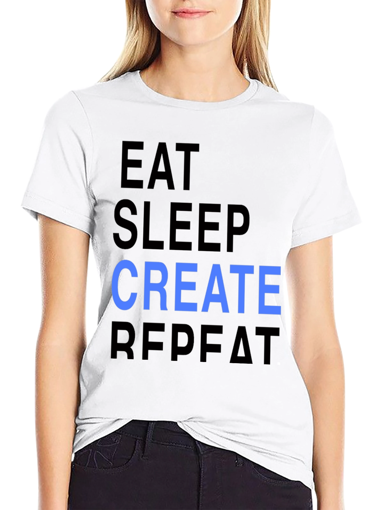 Eat Sleep Create Repeat T-Shirt - Cool Design