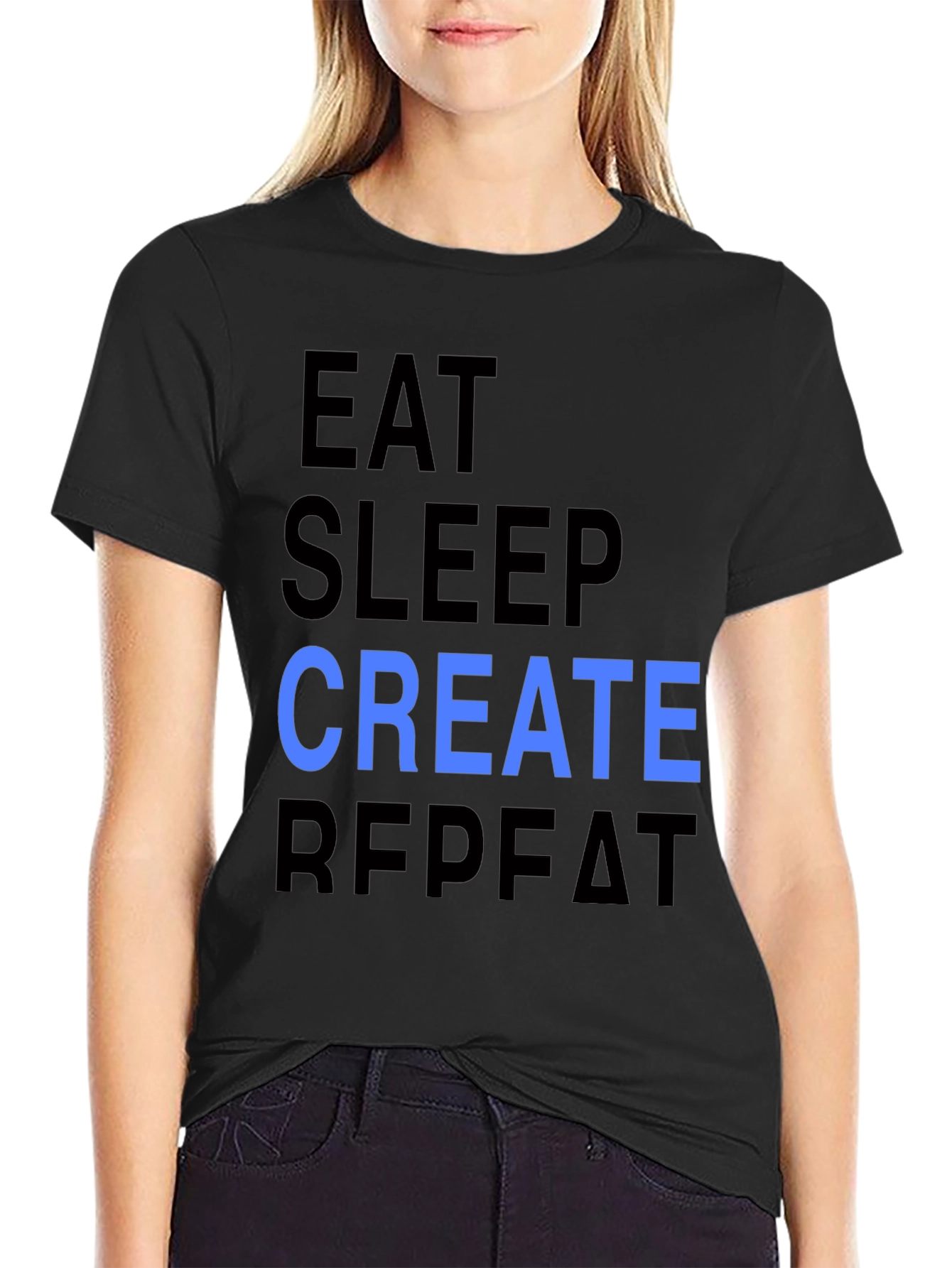 Eat Sleep Create Repeat T-Shirt - Cool Design