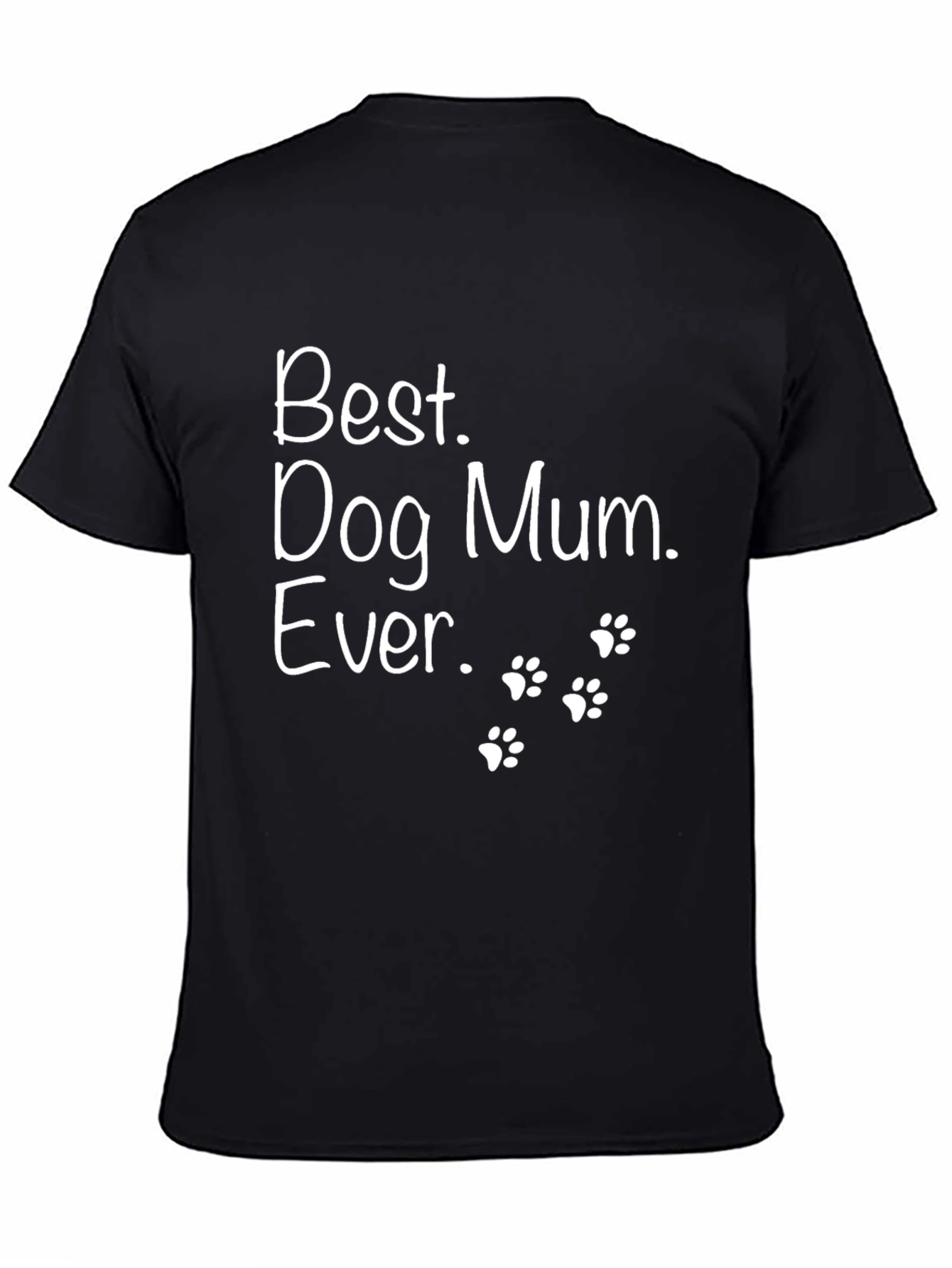 Best Dog Mum Ever Graphic T-Shirt Pet Lover Tee