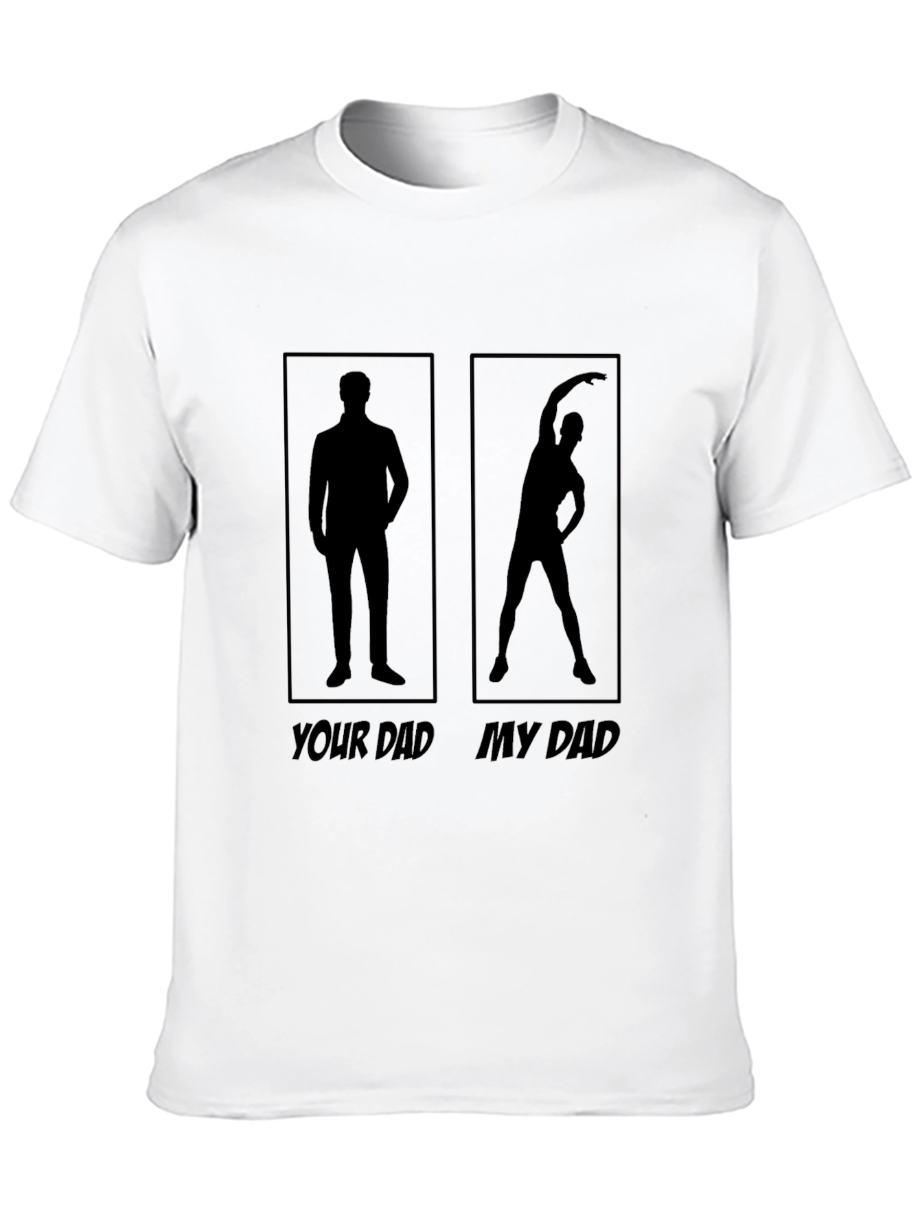 Your Dad My Dad Funny Workout T-Shirt