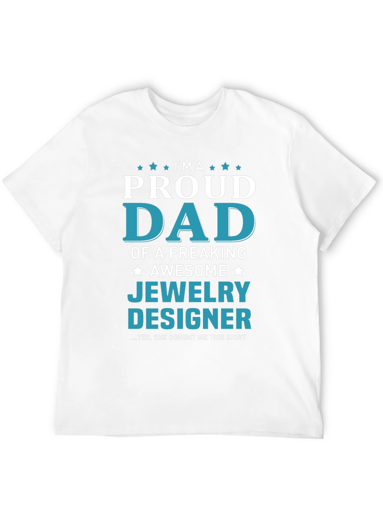 Proud Dad of a Jewelry Designer T-Shirt