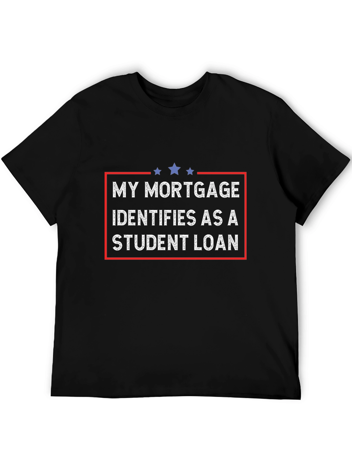 My Mortgage Identifies as Student Loan T-Shirt