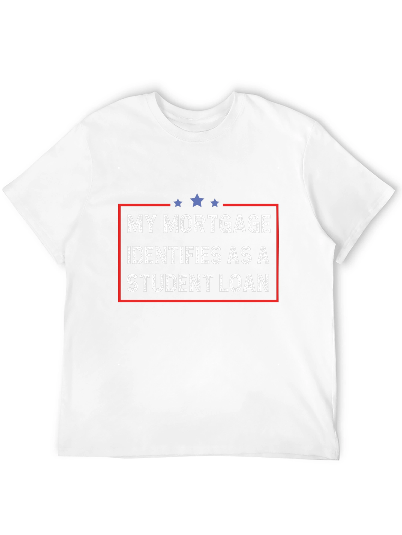 My Mortgage Identifies as Student Loan T-Shirt