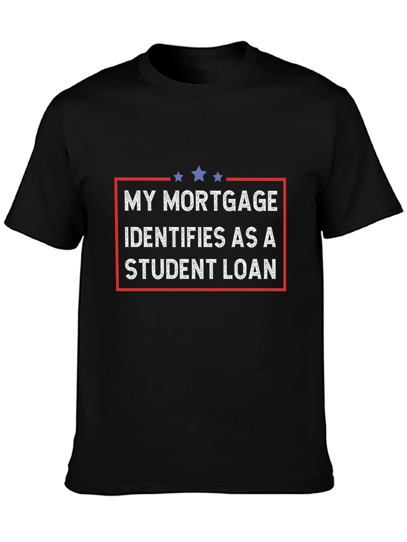 My Mortgage Identifies as Student Loan T-Shirt