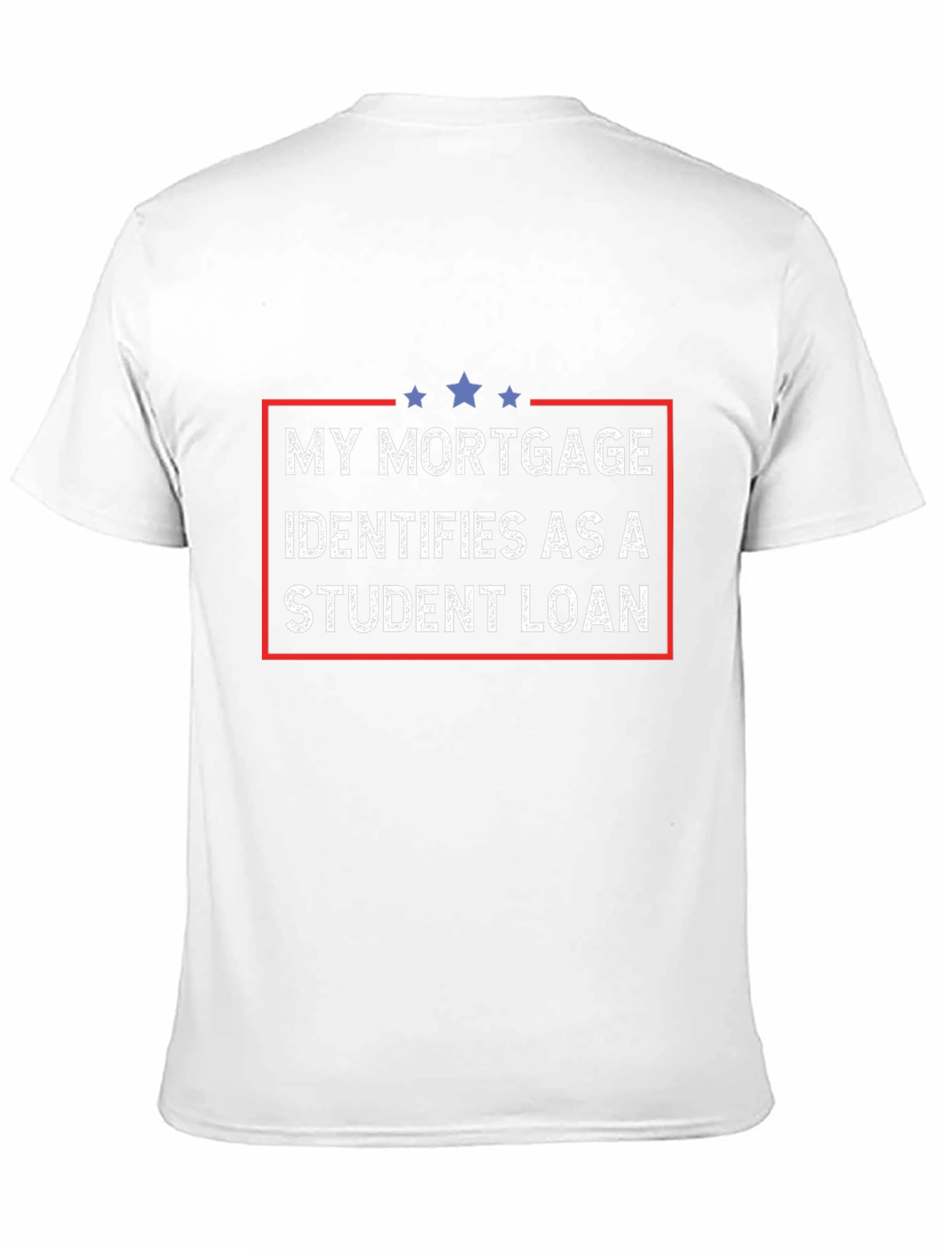 My Mortgage Identifies as Student Loan T-Shirt