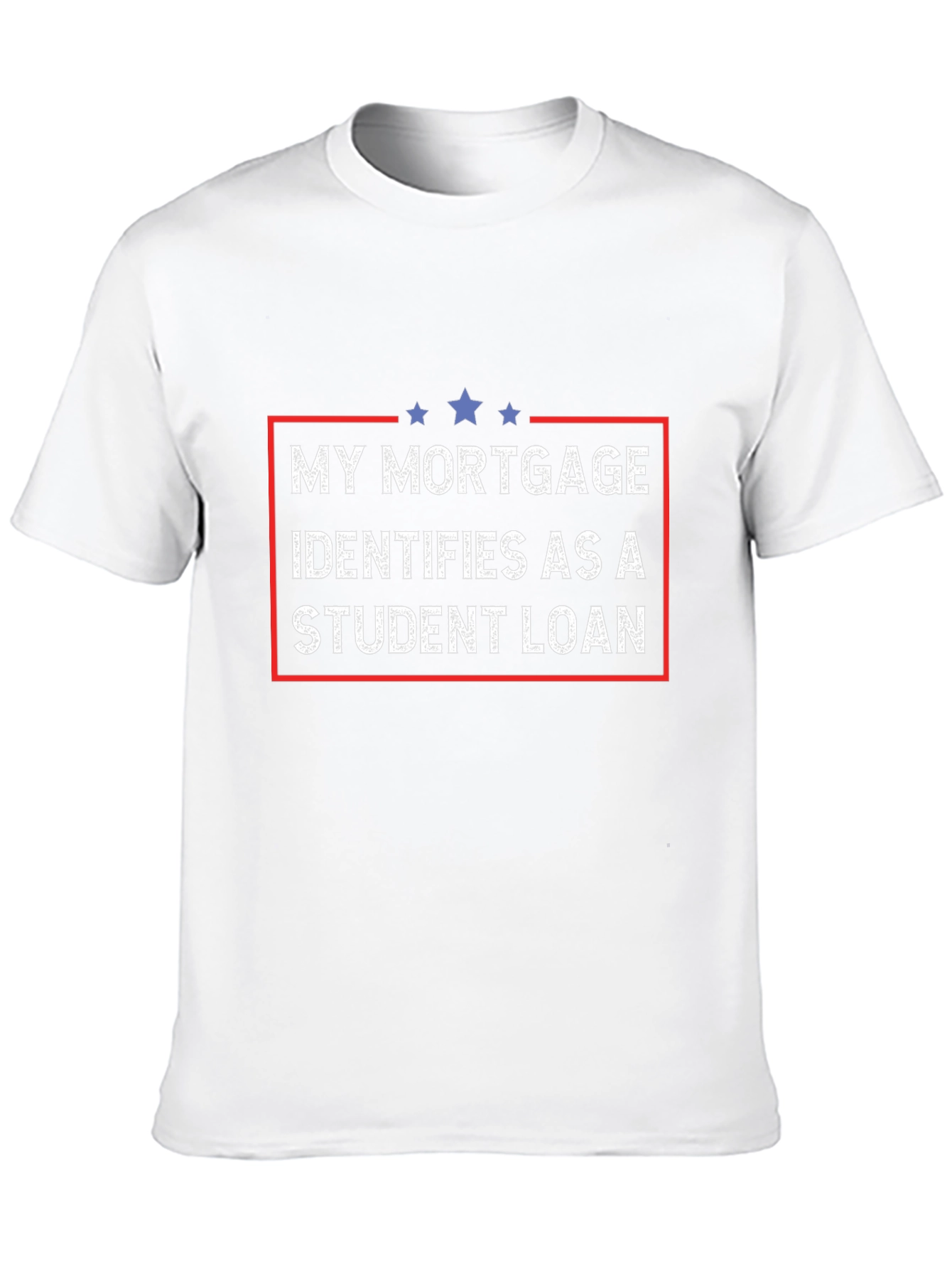 My Mortgage Identifies as Student Loan T-Shirt
