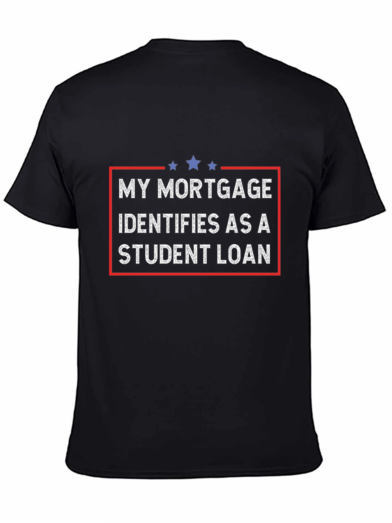 My Mortgage Identifies as Student Loan T-Shirt