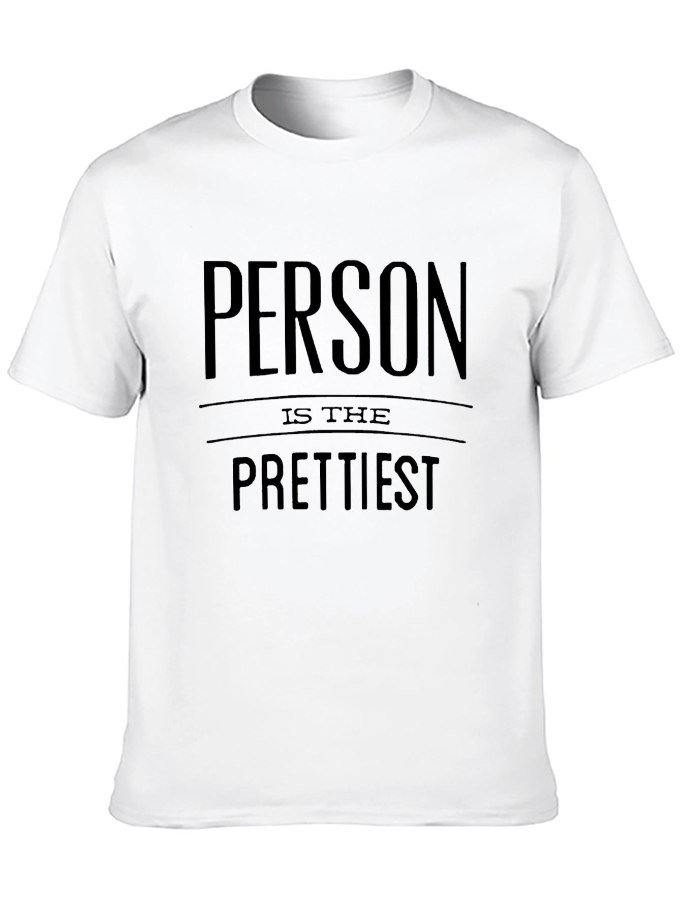 Person is the Prettiest T-Shirt