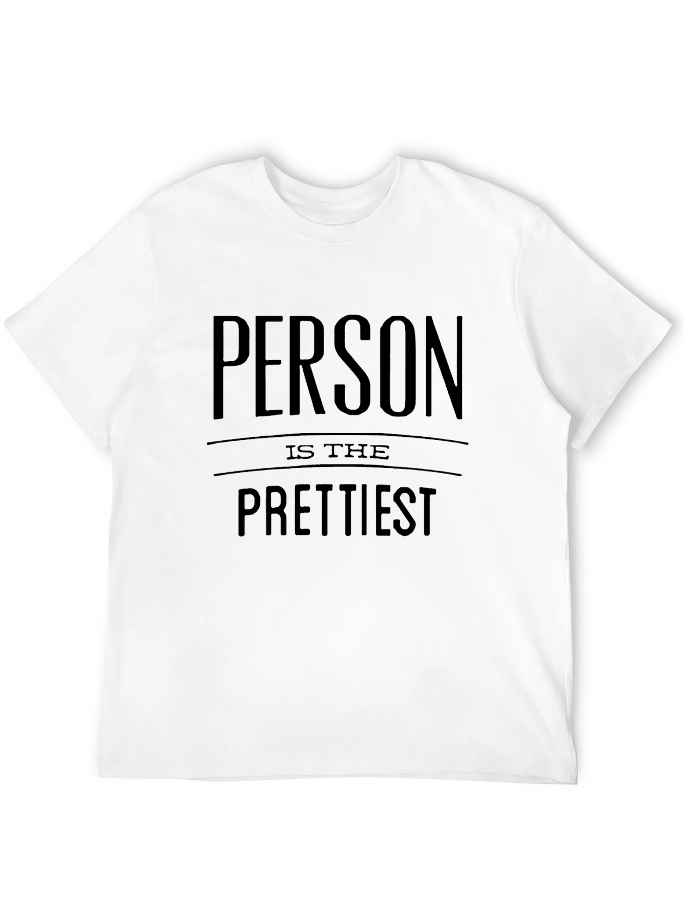 Person is the Prettiest T-Shirt