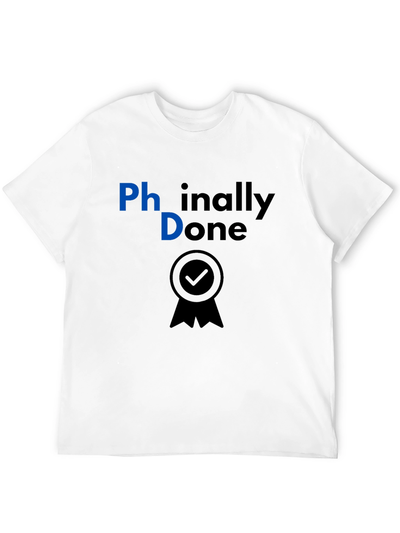 Phinally Done PhD Graduation T-Shirt