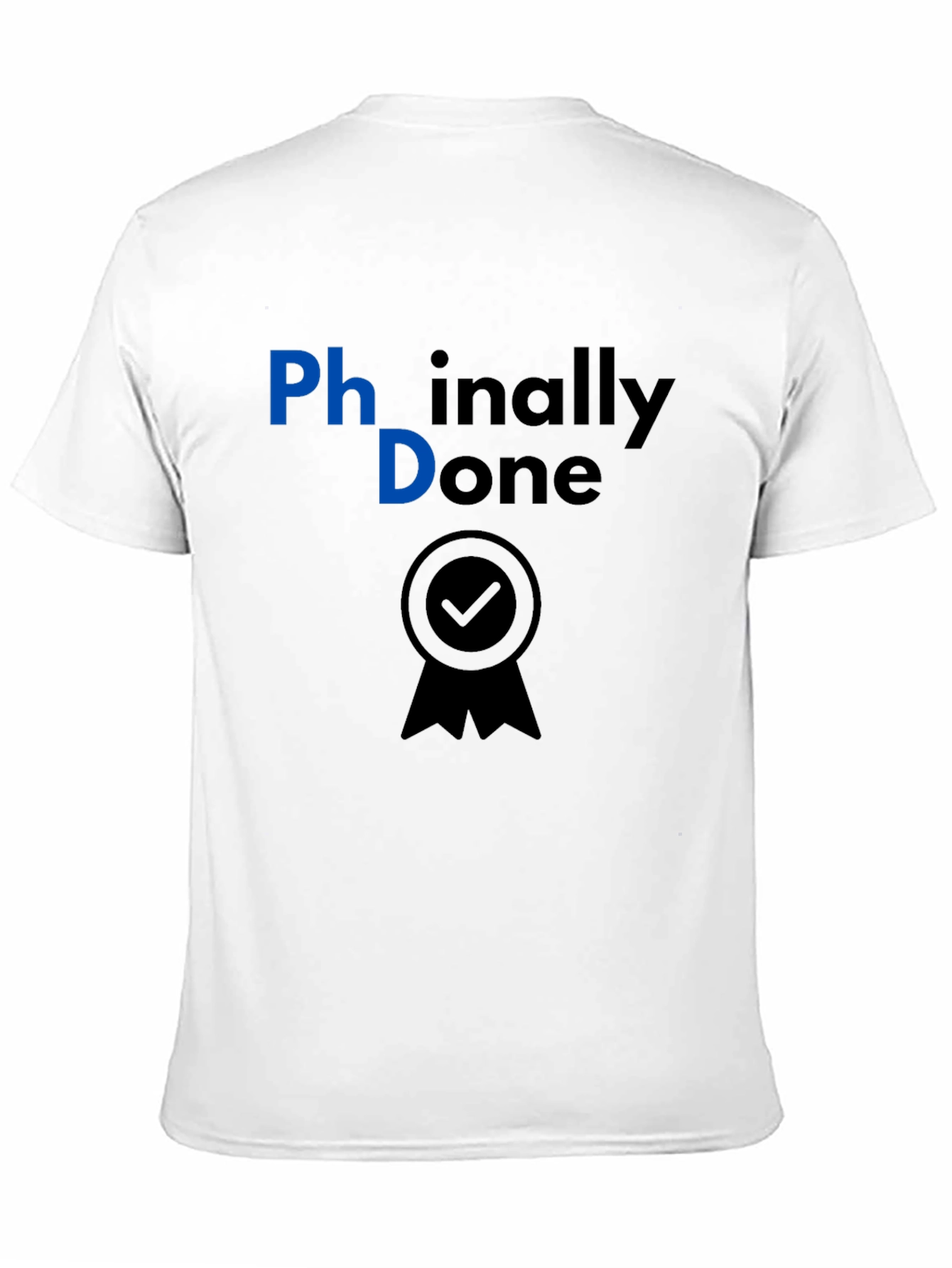 Phinally Done PhD Graduation T-Shirt
