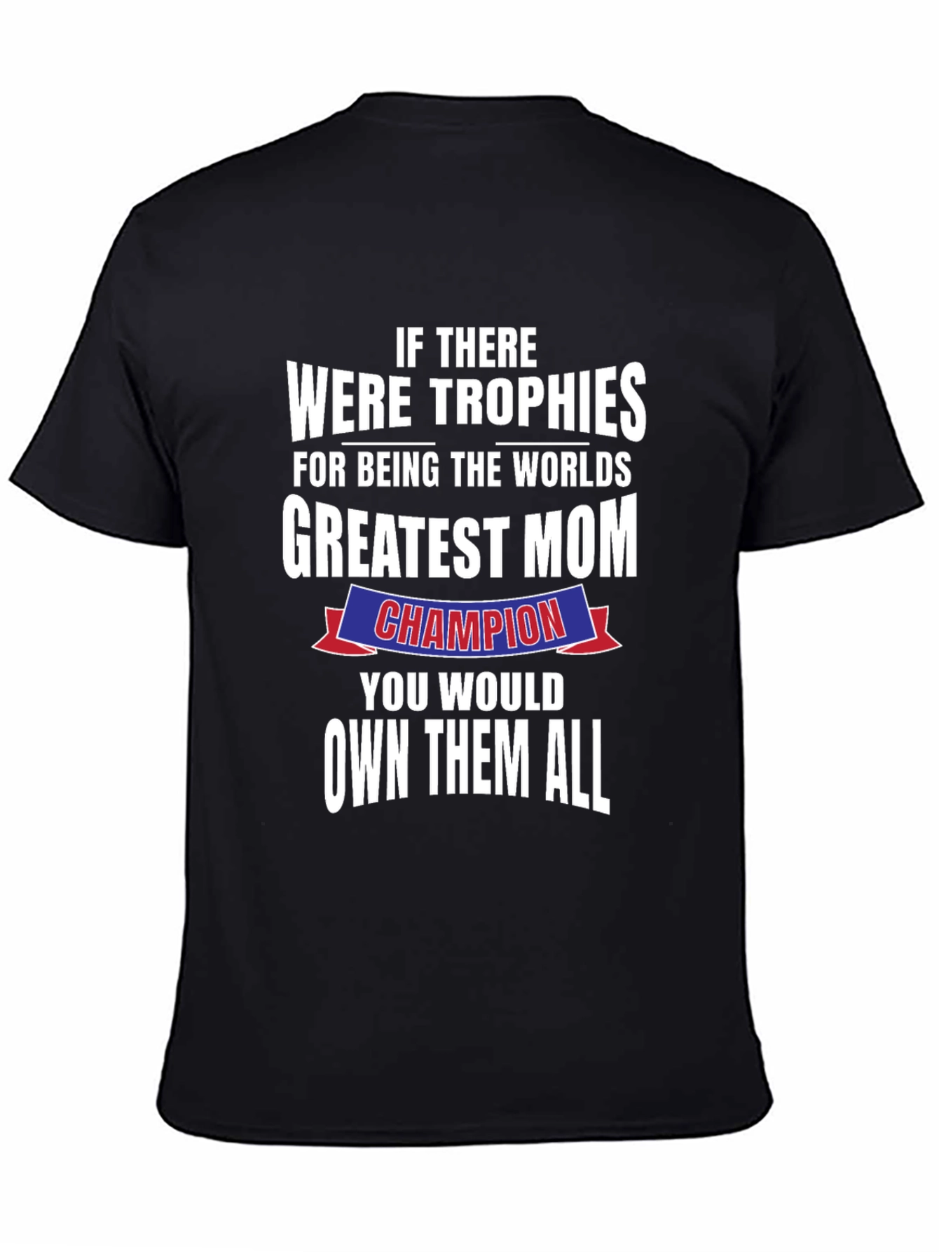 Greatest Mom Champion T-Shirt - Perfect Mothers Day Gift