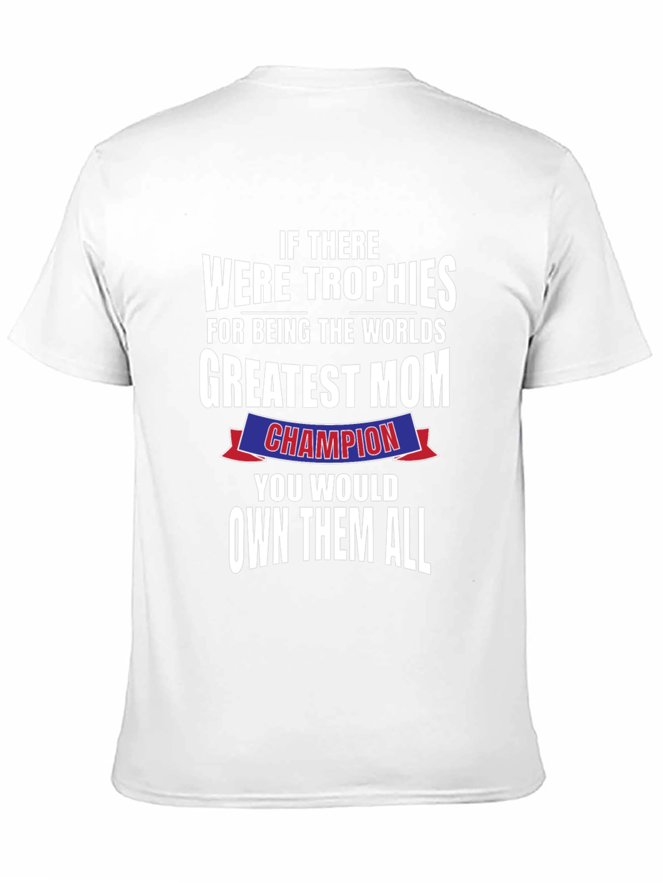 Greatest Mom Champion T-Shirt - Perfect Mothers Day Gift