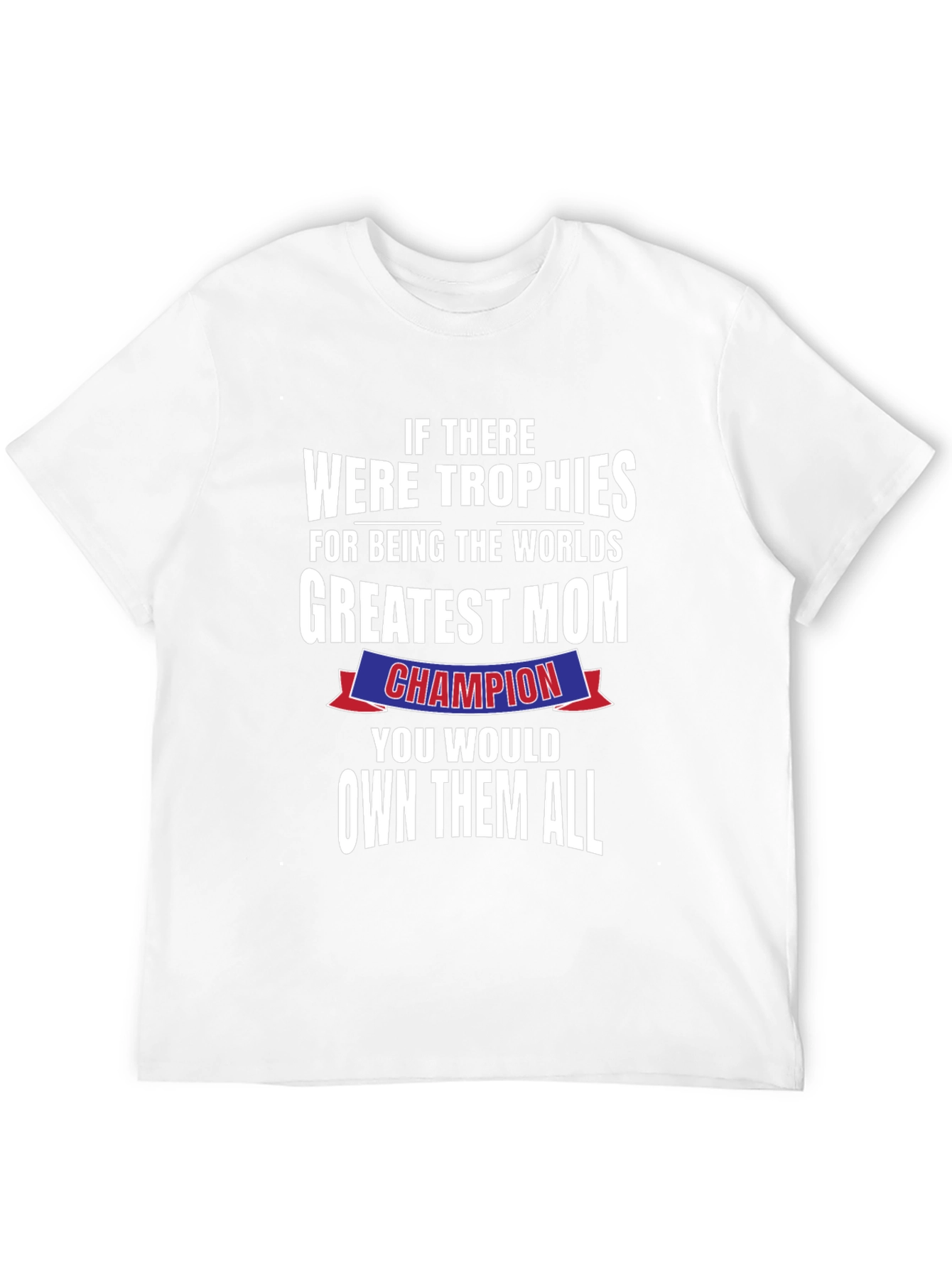 Greatest Mom Champion T-Shirt - Perfect Mothers Day Gift
