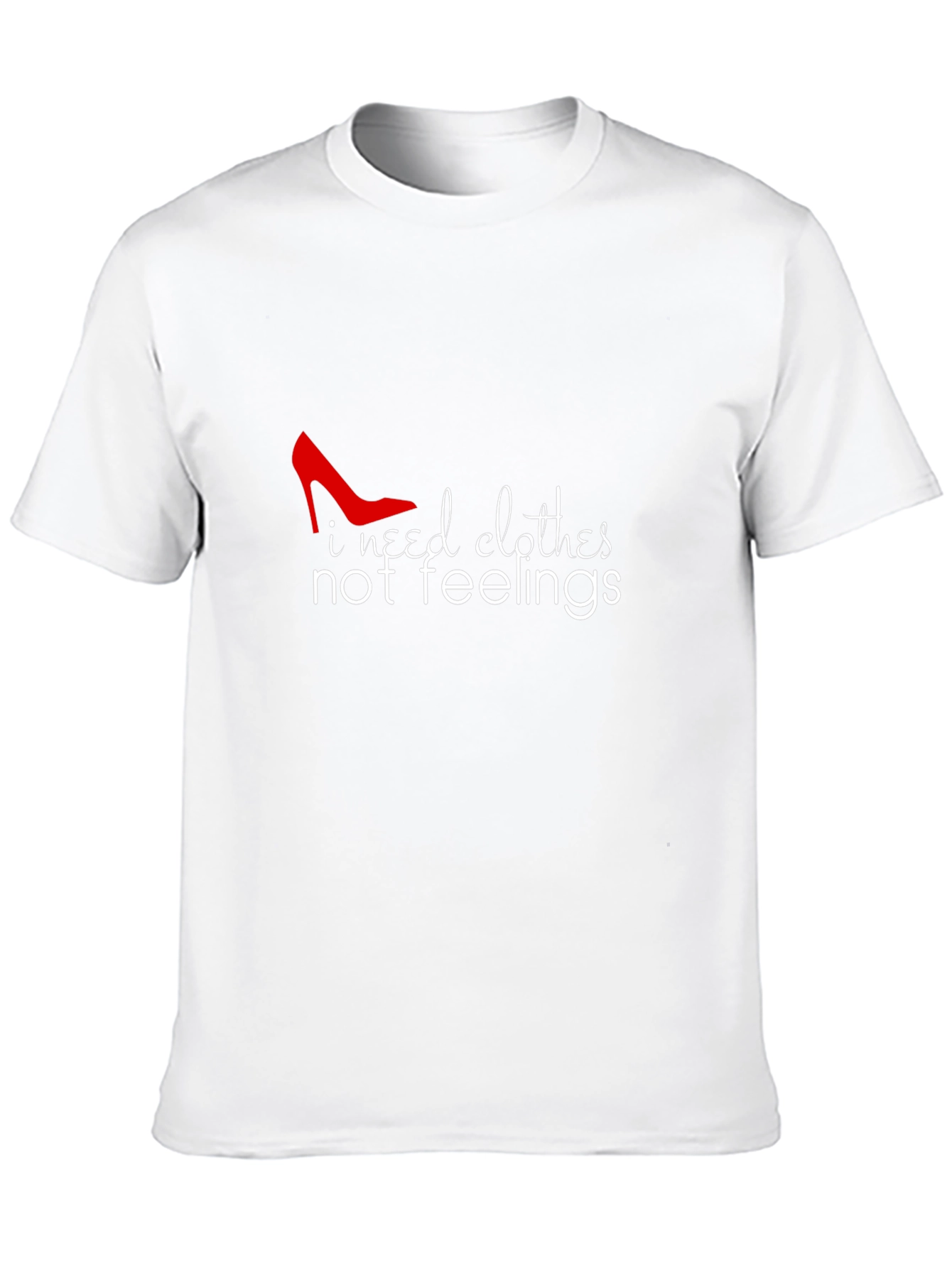 I Need Clothes Not Feelings Graphic Tee