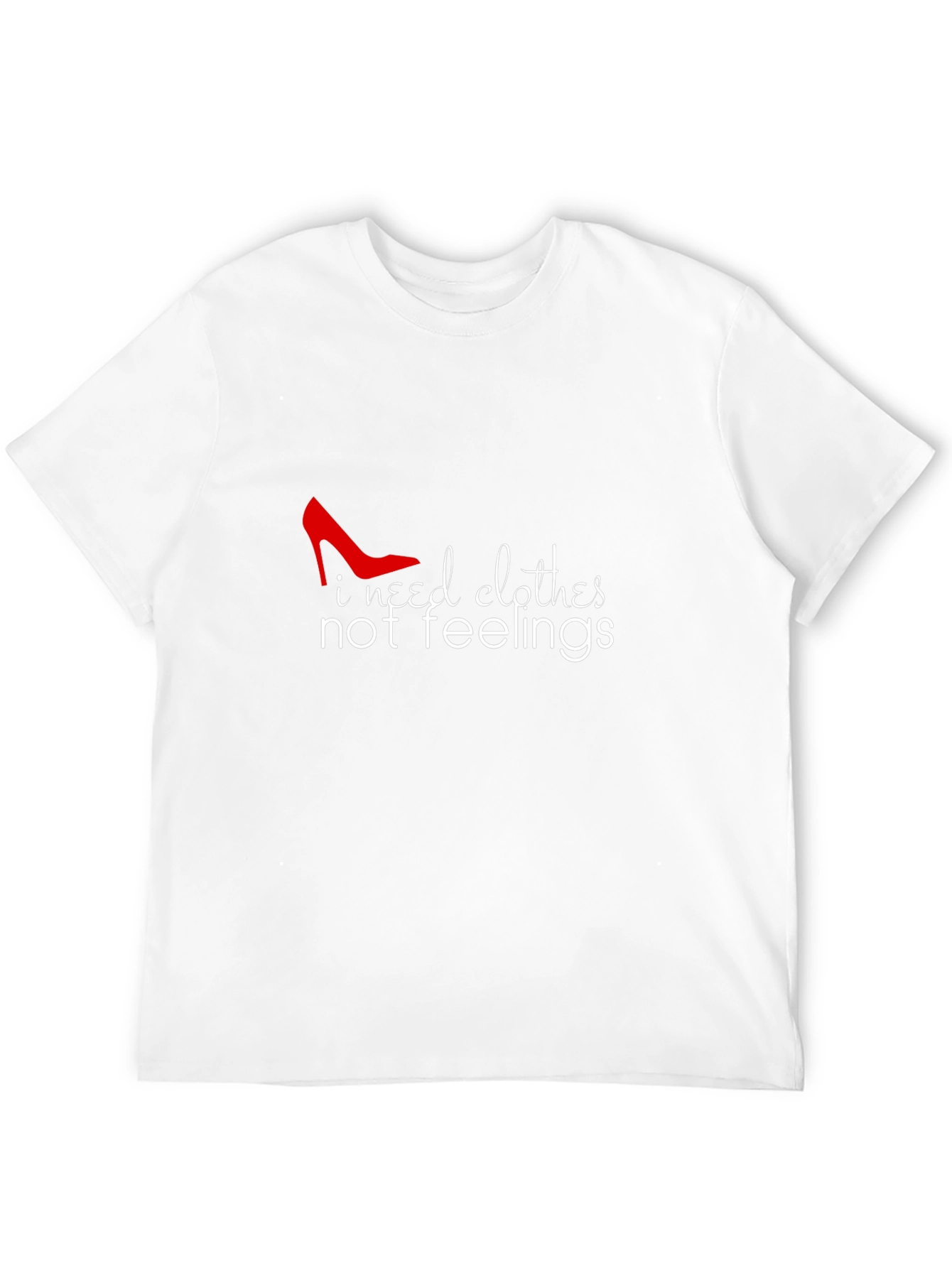 I Need Clothes Not Feelings Graphic Tee